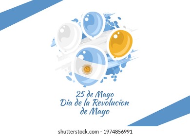 Translation: May 25, May Revolution day. Día de la Revolución de Mayo. May Revolution of Argentina vector illustration. Suitable for greeting card, poster and banner 