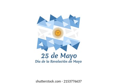 Translation: May 25, May Revolution Day. Día de la Revolución de Mayo. May Revolution of Argentina vector illustration. Suitable for greeting card, poster and banner 