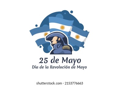 Translation: May 25, May Revolution Day. Día de la Revolución de Mayo. May Revolution of Argentina vector illustration. Suitable for greeting card, poster and banner 