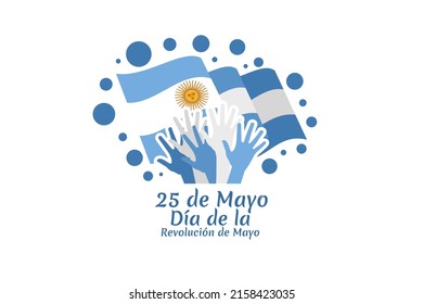 Translation: May 25, May Revolution Day. Día de la Revolución de Mayo. May Revolution of Argentina vector illustration. Suitable for greeting card, poster and banner 