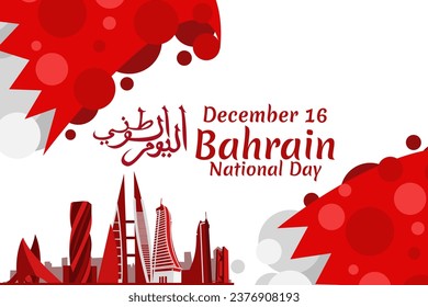 Translation: National day. December 16, Happy National day of Bahrain Vector Illustration. Suitable for greeting card, poster and banner.