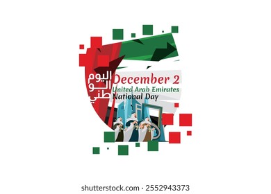 Translation: National day. December 2, National Day of United Arab Emirates vector illustration. Suitable for greeting card, poster and banner.
