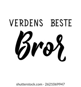 Translation from Norwegian: The best brother in the world. Ink illustration. Perfect design for greeting cards, posters and social media. Norwegian Lettering.