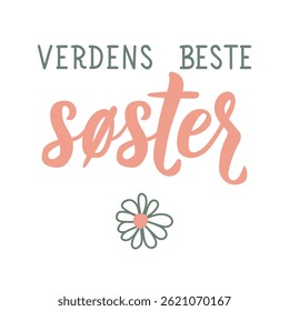 Translation from Norwegian: Best sister in the world. Ink illustration. Perfect design for greeting cards, posters and social media. Norwegian Lettering.