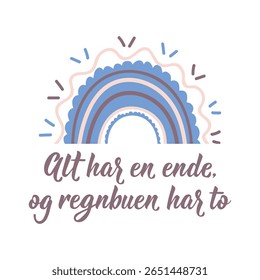 Tradução do norueguês: Tudo tem um fim, e o arco-íris tem dois. Design perfeito para cartões, cartazes e mídias sociais. Letra norueguesa.