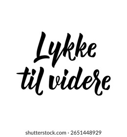 Translation from Norwegian: Good luck in the future. Perfect design for greeting cards, posters and social media. Norwegian Lettering.
