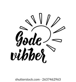 Translation from Norwegian: Good vibes. Ink illustration. Perfect design for greeting cards, posters and social media. Norwegian Lettering.