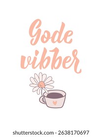 Translation from Norwegian: Good vibes. Ink illustration. Perfect design for greeting cards, posters and social media. Norwegian Lettering.