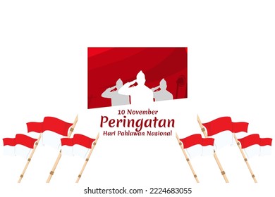 Translation: November 10, Commemoration of the Heroes Day. Happy National Heroes Day (Hari Pahlawan) vector illustration. Suitable for greeting card, poster and banner.