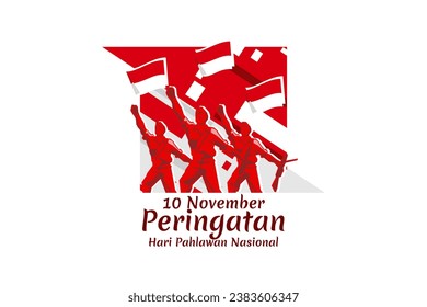 Translation: November 10, Commemoration of the Heroes Day. Happy National Heroes Day (Hari Pahlawan) vector illustration. Suitable for greeting card, poster and banner.