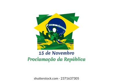 Translation: November 15, Proclamation of the Republic. Public holiday in Brazil vector illustration. Suitable for greeting card, poster and banner.