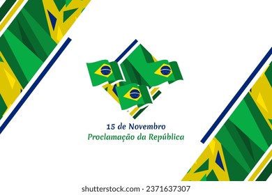 Translation: November 15, Proclamation of the Republic. Public holiday in Brazil vector illustration. Suitable for greeting card, poster and banner.