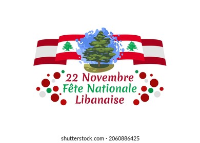 Translation: November 22, National day. Happy independence day of Lebanon Vector Illustration. Suitable for greeting card, poster and banner.