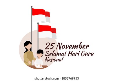 Translation: November 25, Happy Teacher Day. Hari Guru (Teacher Day)  vector illustration. Suitable for greeting card, poster and banner.
