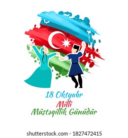 Translation: October 18, National Independence Day. Happy Azerbaijan Independence day vector illustration. Suitable for greeting card, poster and banner. 