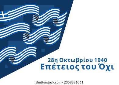 Translation: October 28, 1940, Anniversary of NO. Happy Ohi Day or Oxi Day vector illustration. Public holidays in Greece. Suitable for greeting card, poster and banner.