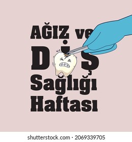 translation: Oral and Dental Health Week
Ağız ve Diş Sağlığı Haftası 