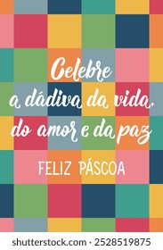 Translation from Portuguese - Celebrate the gift of life, love and peace. Happy Easter. Perfect design for greeting cards, posters and social media. Brazilian Lettering.