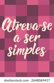 Tradução de Português - Ouse ser simples. Design perfeito para cartões, cartazes e mídias sociais. Letras brasileiras.
