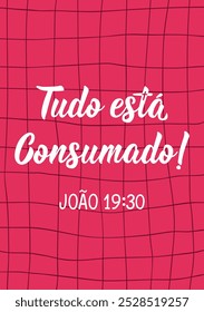 Tradução do Português - Está tudo acabado. João 19:30. Design perfeito para cartões, cartazes e mídias sociais. Letras brasileiras.