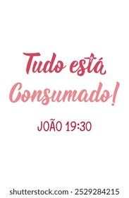 Tradução do Português - Está tudo acabado. João 19:30. Design perfeito para cartões, cartazes e mídias sociais. Letras brasileiras.