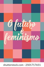 Translation from Portuguese - The future is female. Modern vector brush calligraphy. Ink illustration. Perfect design for greeting cards, posters and social media. Brazilian Lettering.