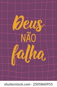 Translation from Portuguese - God does not fail. Modern vector brush calligraphy. Ink illustration. Perfect design for greeting cards, posters and social media. Brazilian Lettering.