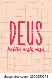 Translation from Portuguese - God dwells in this house. Perfect design for greeting cards, posters and social media. Brazilian Lettering.