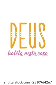 Translation from Portuguese - God dwells in this house. Perfect design for greeting cards, posters and social media. Brazilian Lettering.