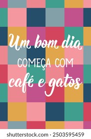 Translation from Portuguese - A good day starts with coffee and cats. Ink illustration. Perfect design for greeting cards, posters and social media. Brazilian Lettering.