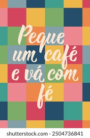 Translation from Portuguese - Grab a coffee and go with faith. Modern vector brush calligraphy. Ink illustration. Perfect design for greeting cards, posters and social media. Brazilian Lettering.