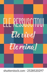 Translation from Portuguese - He has risen. He lives. He reigns. Perfect design for greeting cards, posters and social media. Brazilian Lettering.