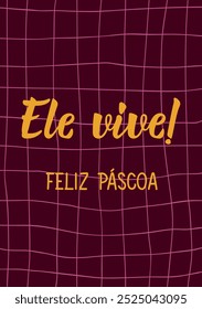 Translation from Portuguese - He lives. Happy Easter. Perfect design for greeting cards, posters and social media. Brazilian Lettering.