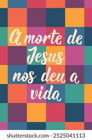 Tradução do Português - A morte de Jesus deu-nos vida. Design perfeito para cartões, cartazes e mídias sociais. Letras brasileiras.