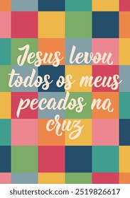 Translation from Portuguese - Jesus took all my sins on the cross. Perfect design for greeting cards, posters and social media. Brazilian Lettering.