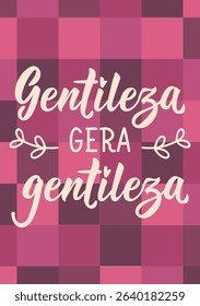 Translation from Portuguese - Kindness generates kindness. Perfect design for greeting cards, posters and social media. Brazilian Lettering.