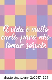 Tradução de Português - A vida é curta demais para não tomar sorvete. Design perfeito para cartões, cartazes e mídias sociais. Letras brasileiras.