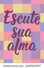 Translation from Portuguese - Listen to your soul. Perfect design for greeting cards, posters and social media. Brazilian Lettering.
