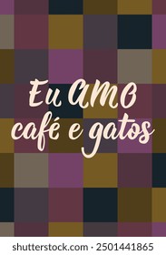 Translation from Portuguese - I love coffee and cats. Modern vector brush calligraphy. Ink illustration. Perfect design for greeting cards, posters and social media. Brazilian Lettering.