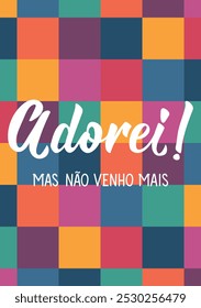 Translation from Portuguese - I loved it But I don't come anymore. Perfect design for greeting cards, posters and social media. Brazilian Lettering.