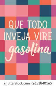 Tradução do Português - Que toda a inveja se transforme em gasolina. Design perfeito para cartões, cartazes e mídias sociais. Letras brasileiras.