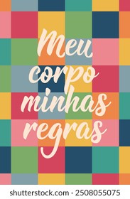 Translation from Portuguese - My body my rules. Perfect design for greeting cards, posters and social media. Brazilian Lettering.