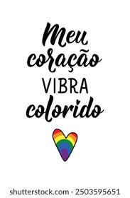 Translation from Portuguese - My heart flutters colorful. Modern vector brush calligraphy. Ink illustration. Perfect design for greeting cards, posters and social media. Brazilian Lettering.