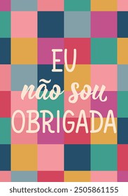 Translation from Portuguese - I am not obligated. Ink illustration. Perfect design for greeting cards, posters and social media. Brazilian Lettering.