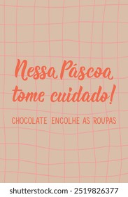 Translation from Portuguese - This Easter be careful. Chocolate shrinks clothes. Greeting card with hand drawn lettering.