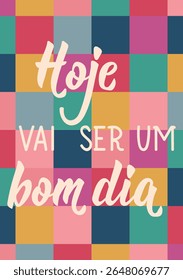 Tradução do Português - Hoje será um bom dia. Design perfeito para cartões, cartazes e mídias sociais. Letras brasileiras.