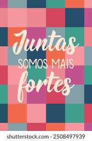 Translation from Portuguese - Together we are stronger. Perfect design for greeting cards, posters and social media. Brazilian Lettering.