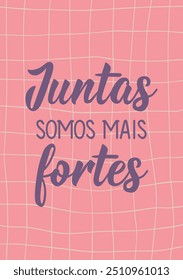 Translation from Portuguese - Together we are stronger. Perfect design for greeting cards, posters and social media. Brazilian Lettering.