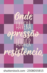 Translation from Portuguese - Where there is oppression, there will be resistance. Greeting card with hand drawn lettering.