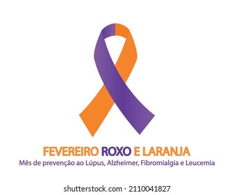 Translation: Purple and Orange February. Lupus, Alzheimer, Fibromyalgia and Leukemia awareness month in Portuguese Brazilian language. Vector illustration.